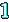 1